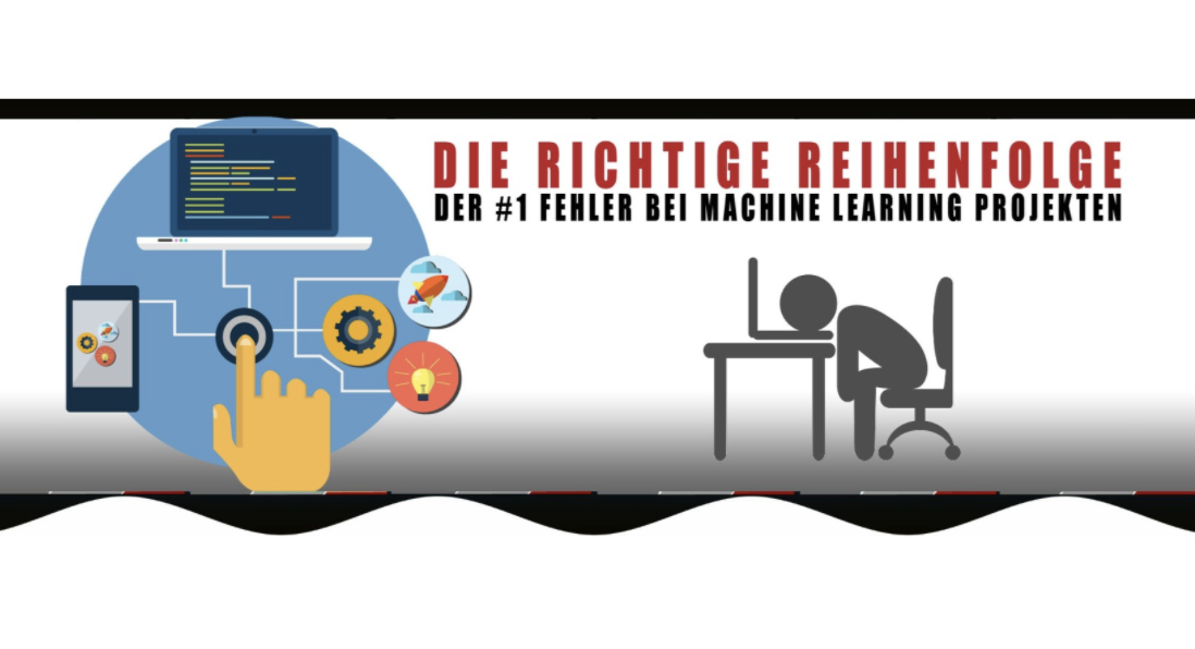 Die richtige Reihenfolge bei Machine-Learning Projekten